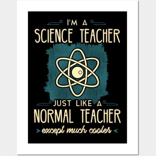 I'm a science teacher just like a normal teacher except much cooler Posters and Art